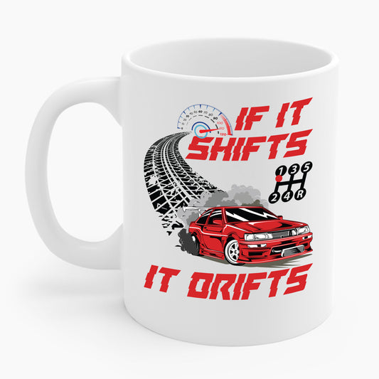 If It Shifts It Drifts Drift Cars Drifting Racing Racer Gift Coffee Mug For Men Women