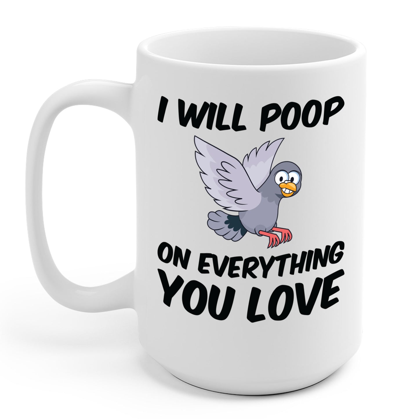 Funny I Will Poop On Everything You Love Birds Sarcastic Coffee Mug For Men Women