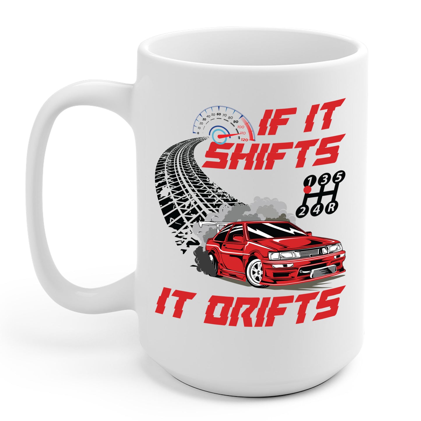 If It Shifts It Drifts Drift Cars Drifting Racing Racer Gift Coffee Mug For Men Women