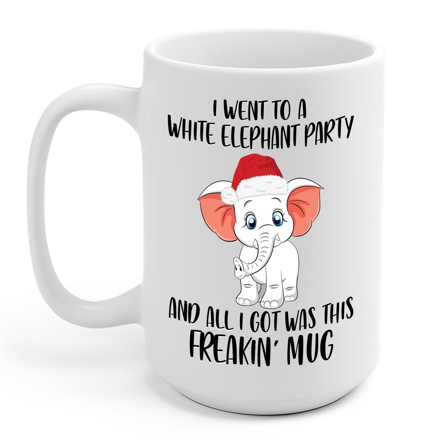 I Went To A Party And All I Got White Elephant Christmas Fun Coffee Mug Gift Exchange Contest