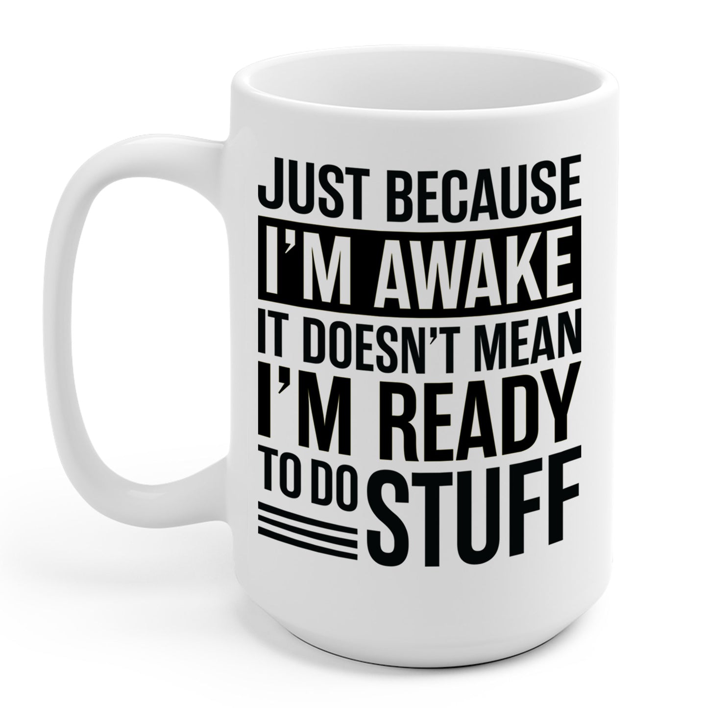 Just Because I'm Awake Lazy Funny Saying Tweens and Teens Coffee Mug For Men Women