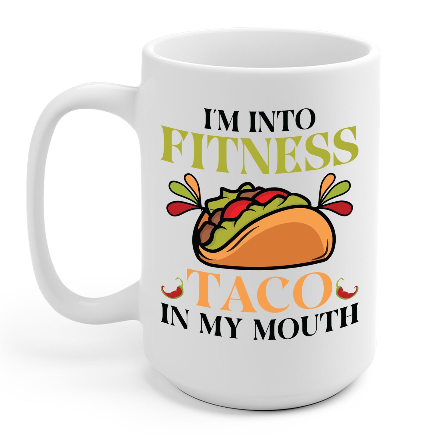 I'm Into Fitness Taco In My Mouth Gym Weightlifting Funny Foodie Tacos Lover Coffee Mug For Men Women