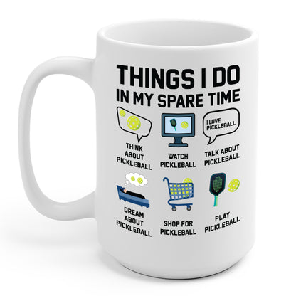 Funny Things I Do in My Spare Time Pickleball Coffee Mug For Men Women