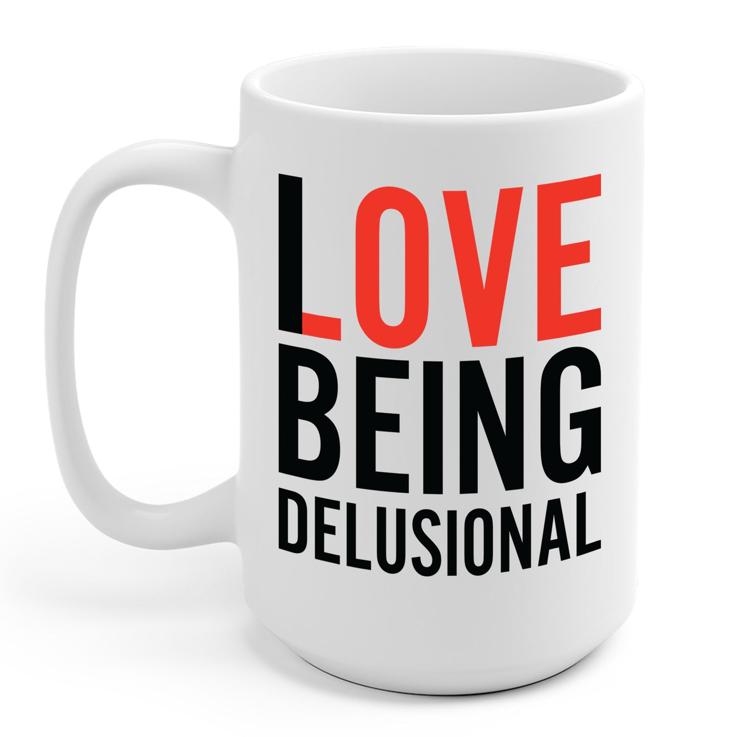 I Love Being Delusional Funny Delulu Quote Coffee Mug For Women Men