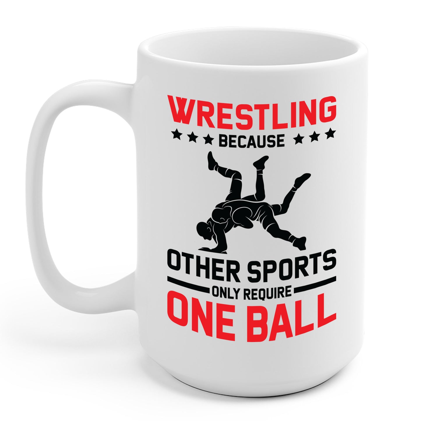 Funny Wrestling Because Other Sports Only Require One Ball Wrestler Coffee Mug For Men