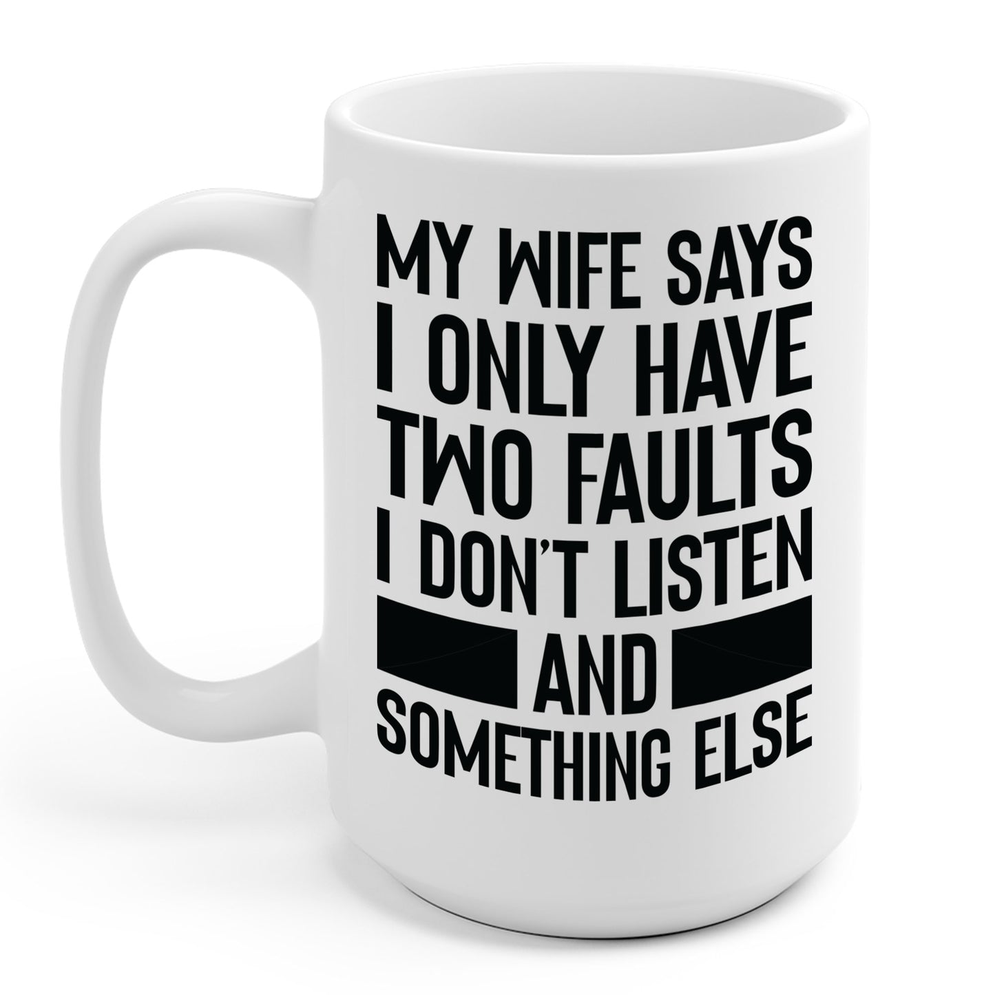 Mens My Wife Says I Only Have Two Faults Funny Wife Sarcastic Coffee Mug For Men Women