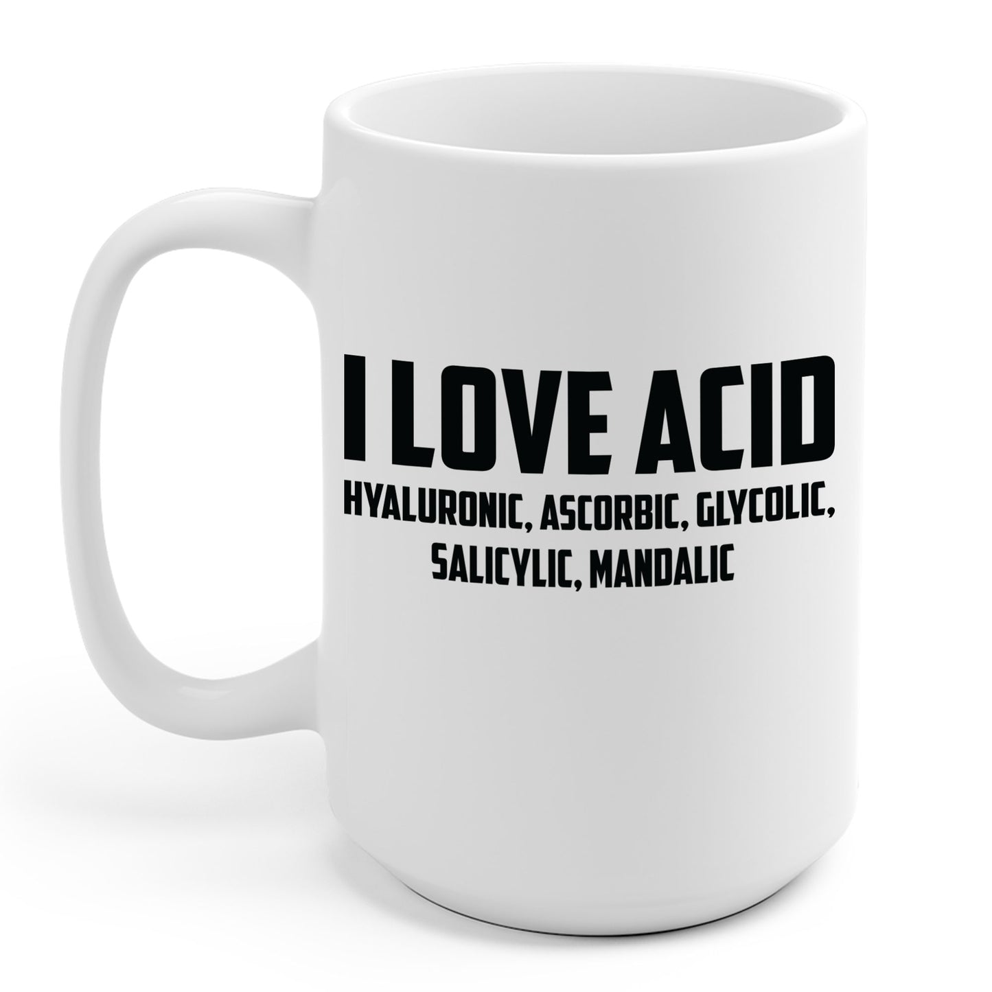 I Love Acid Dermatologist Skincare Skin Esthetician Coffee Mug For Men Women