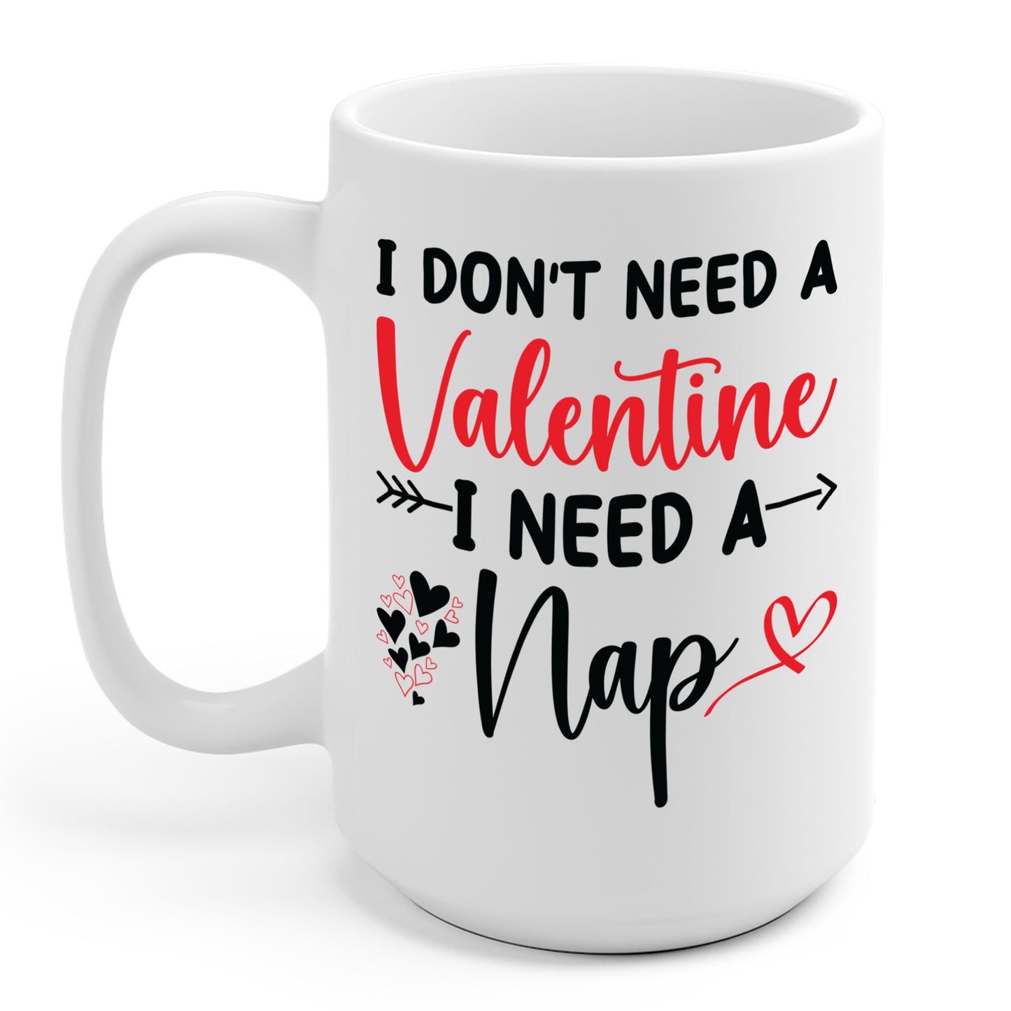 Funny I Don't Need A Valentine I Need A Nap Anti Valentines Day Coffee Mug For Men Women