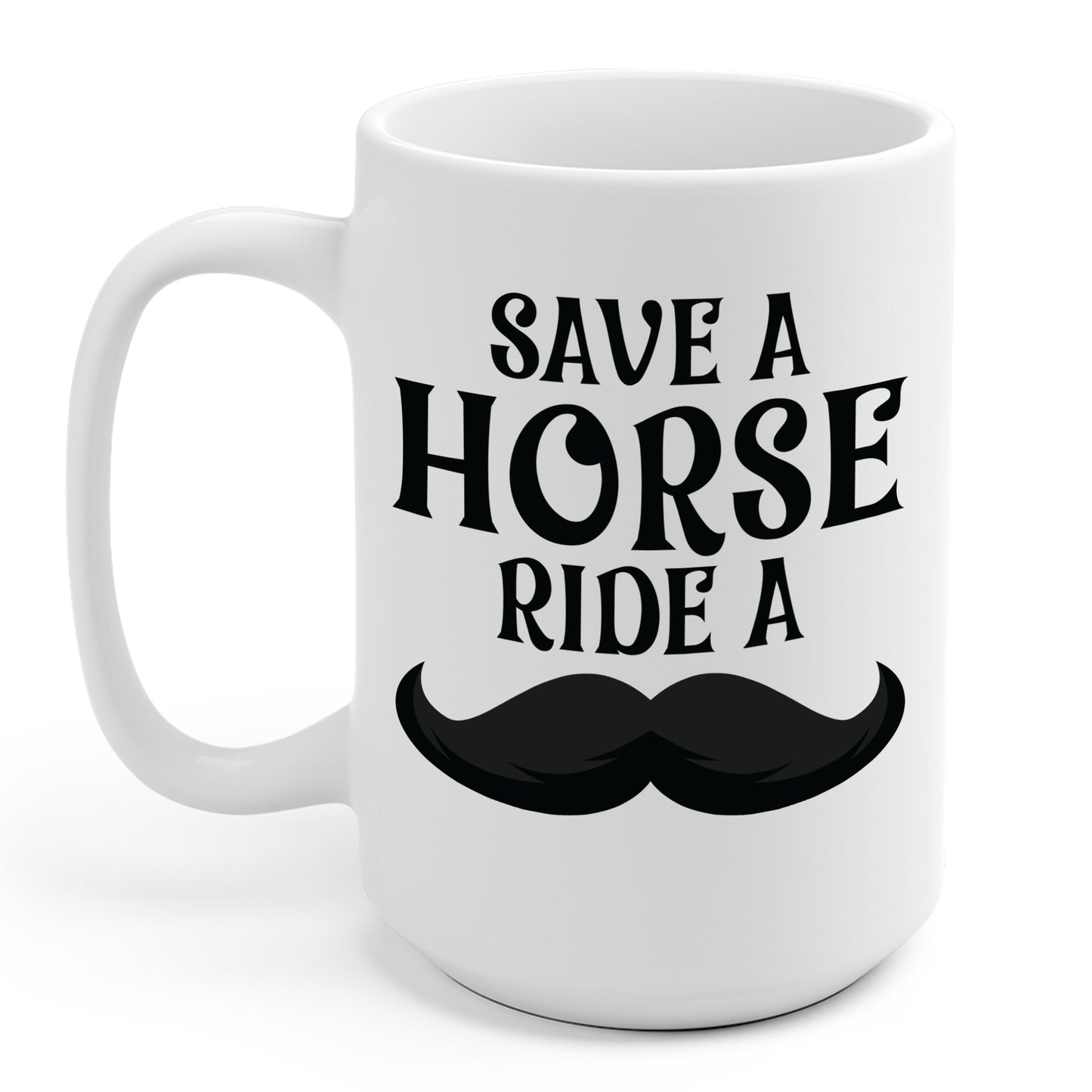 Save A Horse Ride A Mustache - Free Moustache Rides Coffee Mug