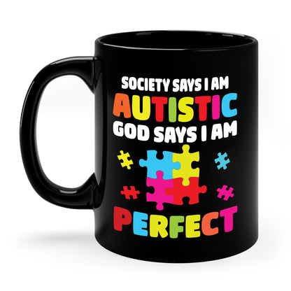 Funny Society Says I'm Autistic God Says I'm Perfect Autism Gifts Coffee Mug For Men Women