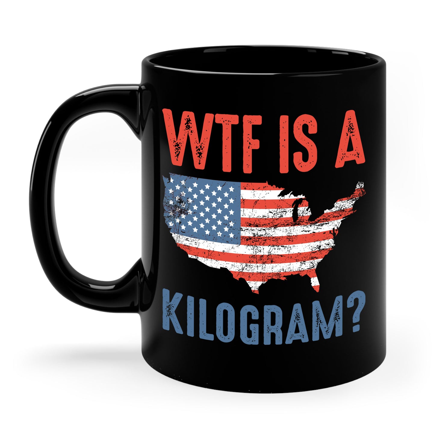 WTF is a Kilogram Funny 4th of July Patriotic USA Coffee Mug For Men Women