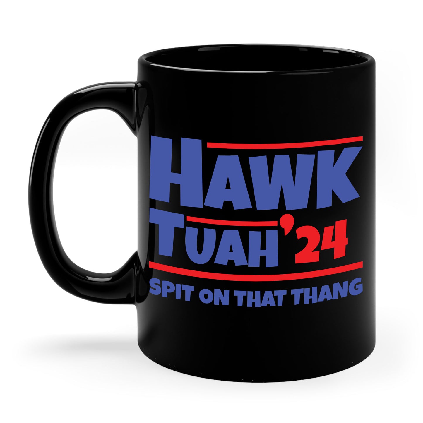 Funny Hawk Tush Spit on that Thang Presidential Candidate Parody Coffee Mug For Men Women