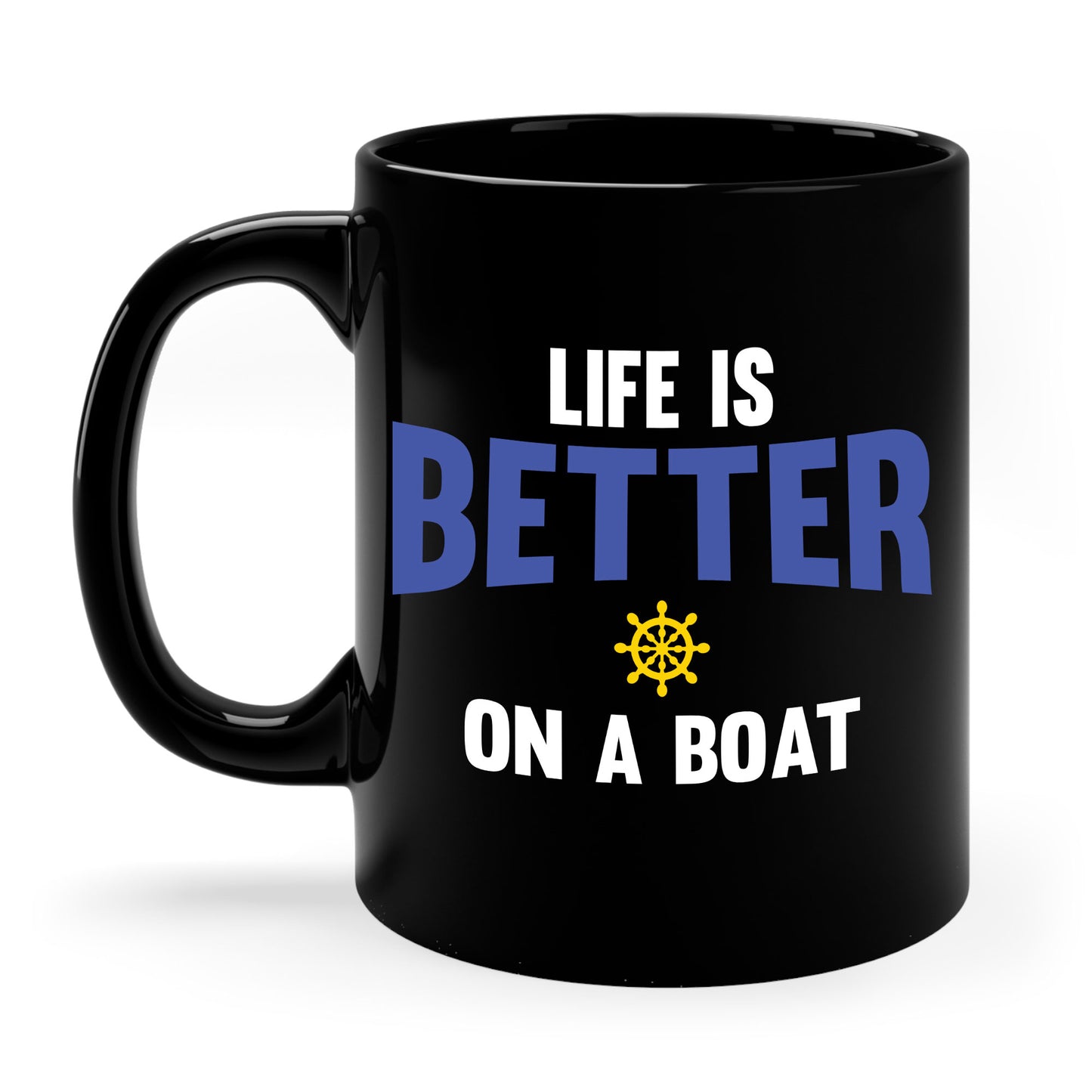 Funny Life is Better on a Boat Boating Saying for Boaters and Sailors Coffee Mug for Men Women