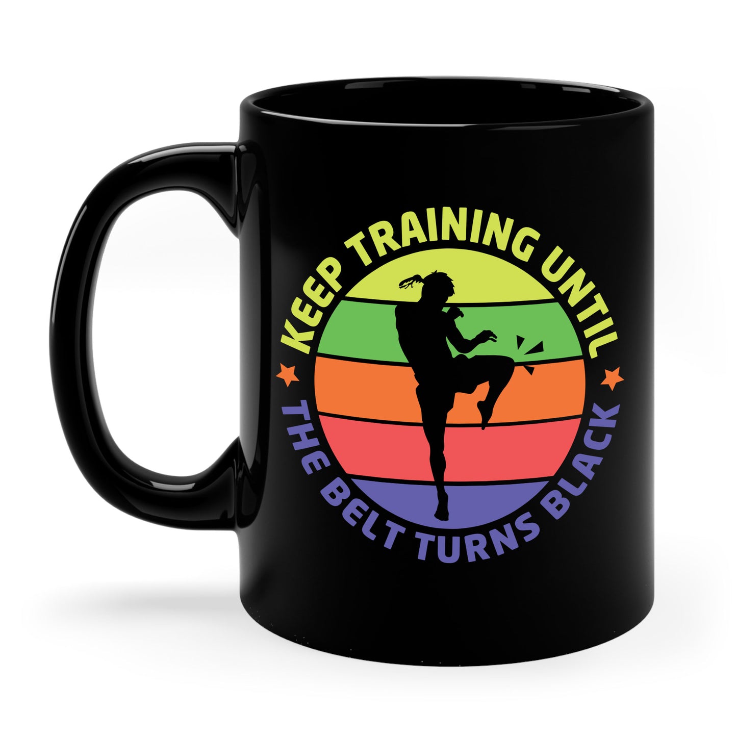 Funny Keep Training Until The Belt Turns Black Karate Coffee Mug For Men Women Kids