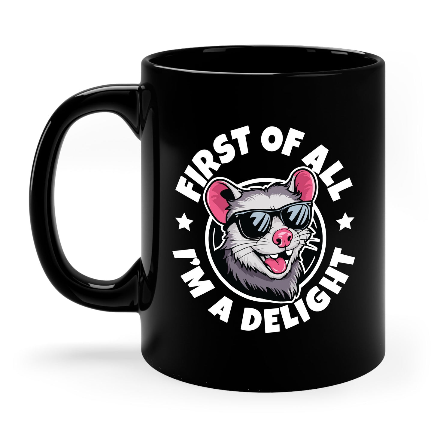 Funny First Of All I'm A Delight Sarcastic Angry Opossum Possum Coffee Mug For Men Women