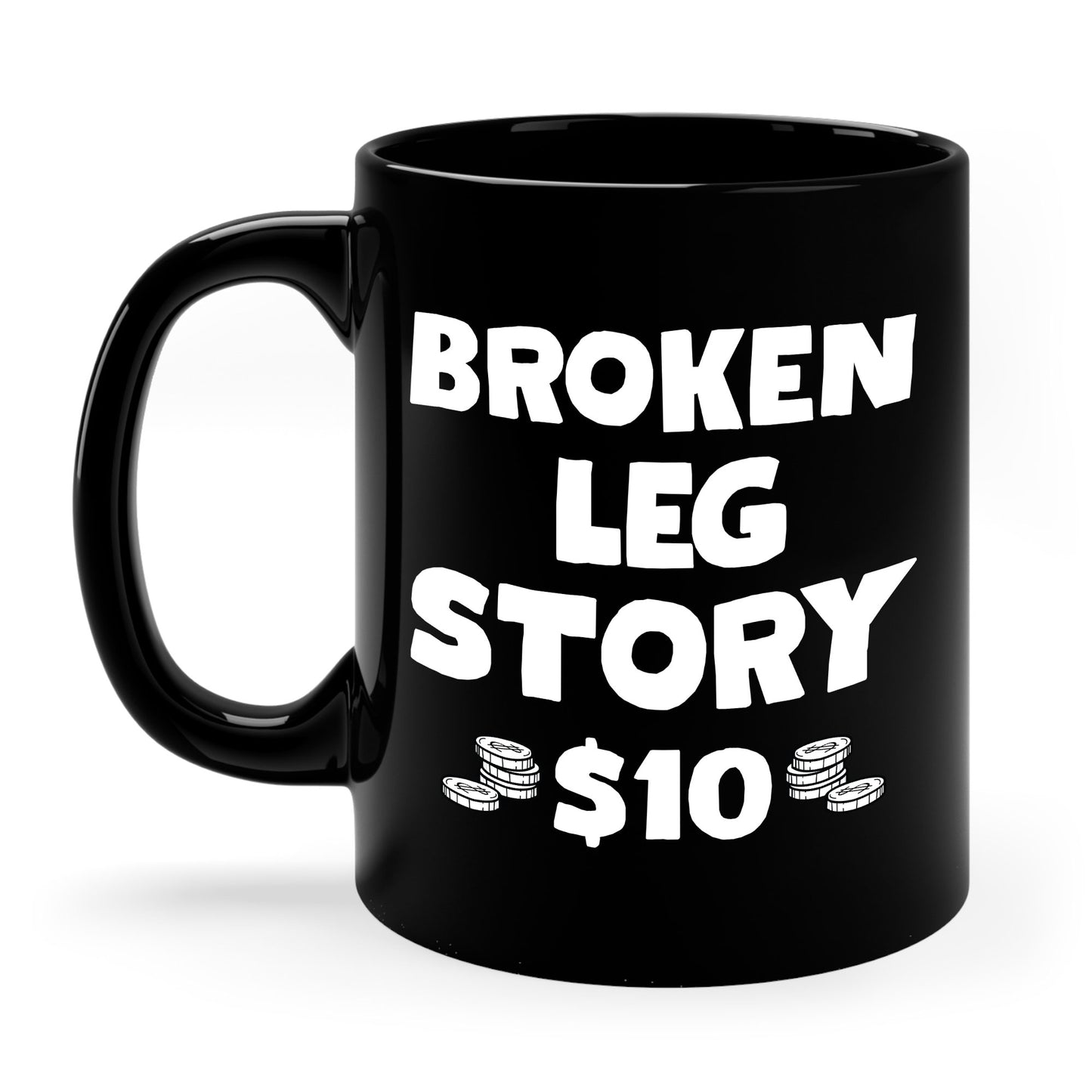 Funny Broken Leg Gift For Kids Men Women Funny Leg Story $10 Bones Coffee Mug