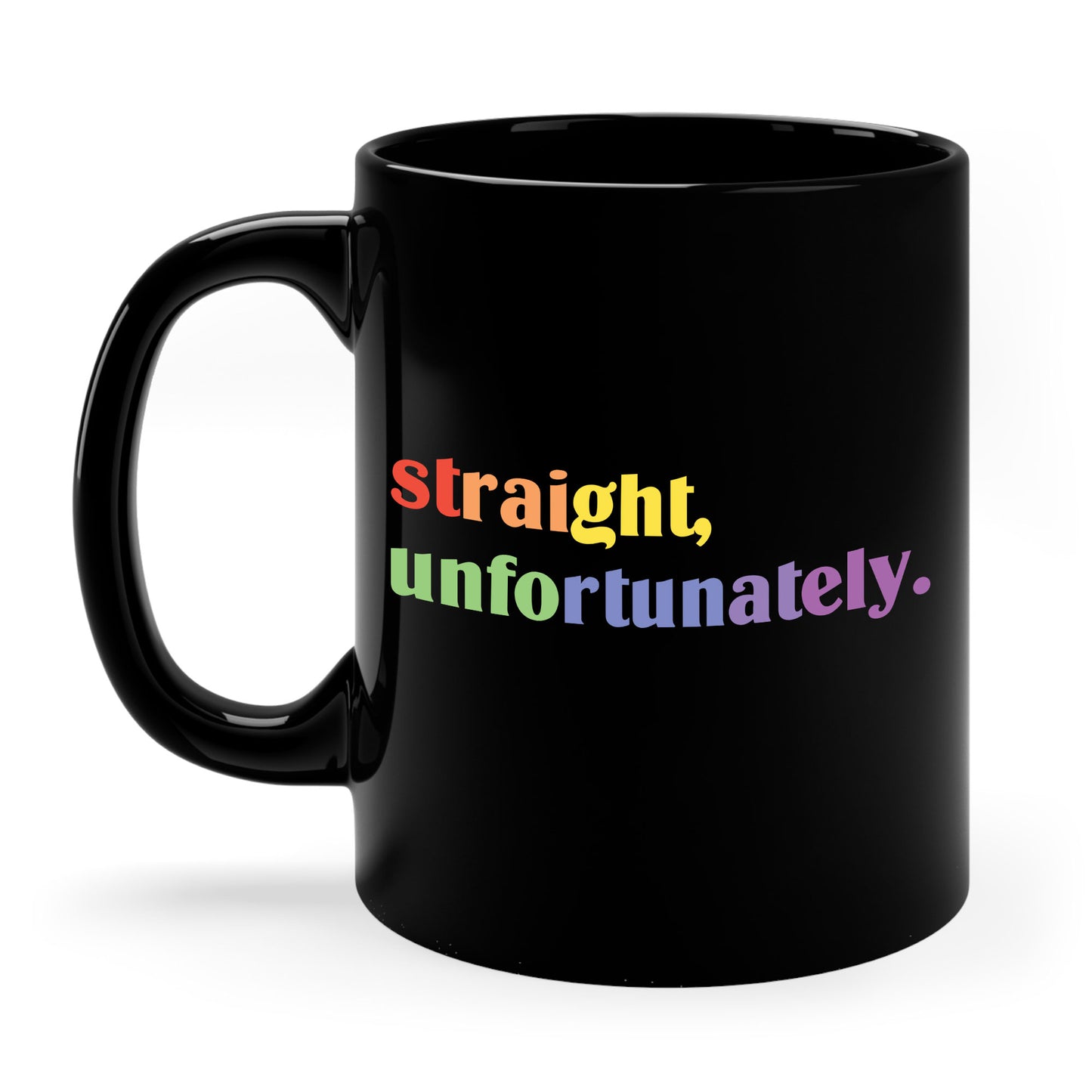 Straight Unfortunatly LGBTQ Gay Pride Coffee Mug For Men Women