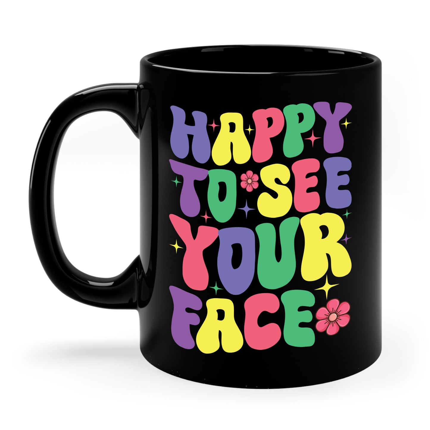 Funny Happy To See Your Face Teachers Students First Day Of School Coffee Mug For Men Women