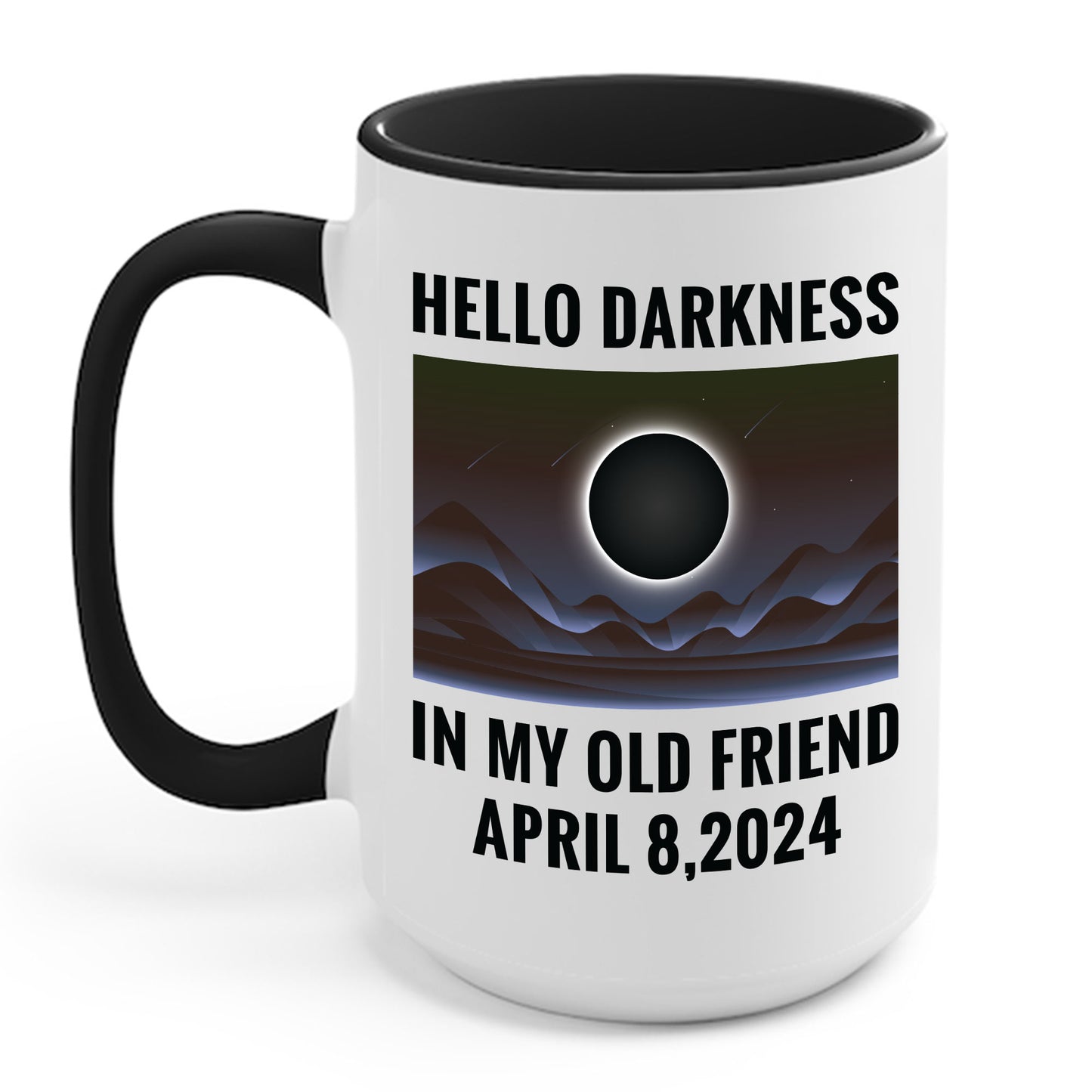 Funny Hello Darkness My Old Friend Solar Eclipse April 08, 2024 Coffee Mug For Men Women