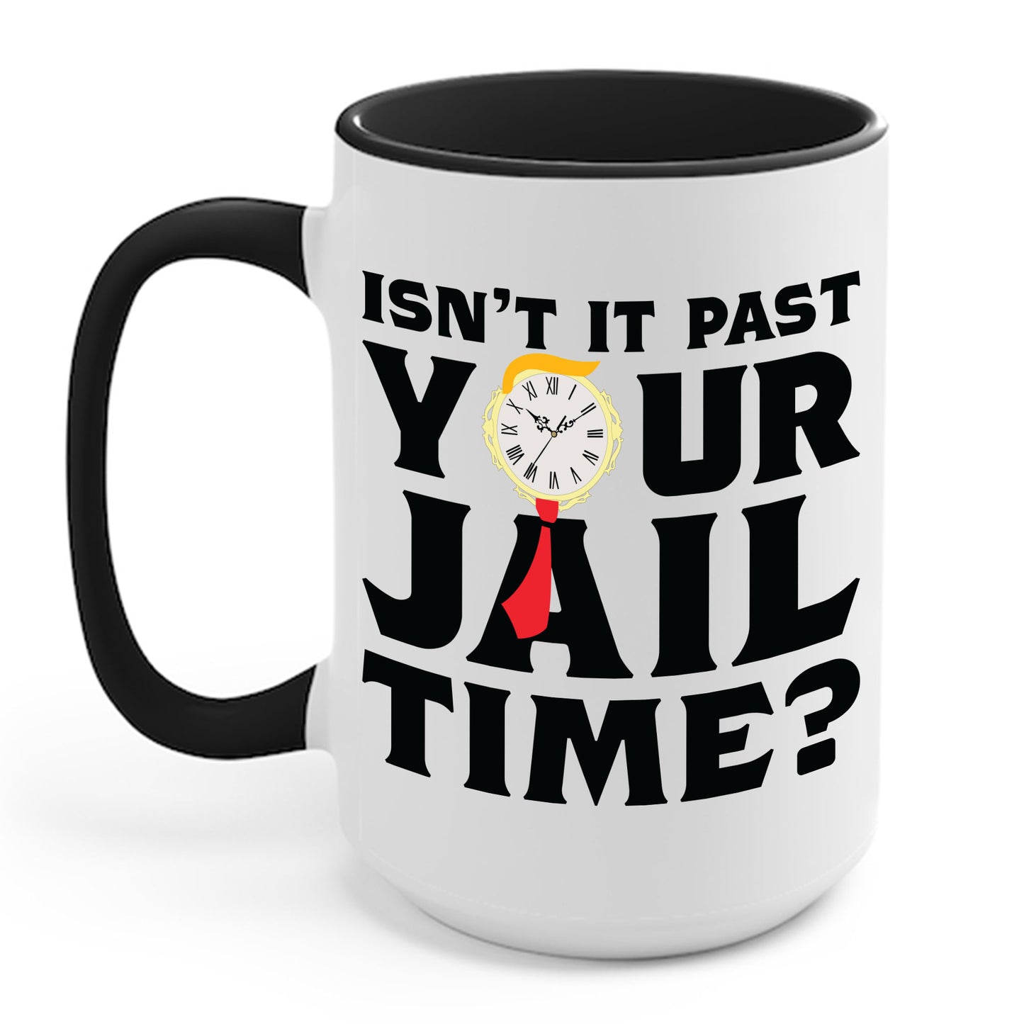 Isn’t It Past Your Jail Time Funny Saying Joke Humour Coffee Mug For Men Women