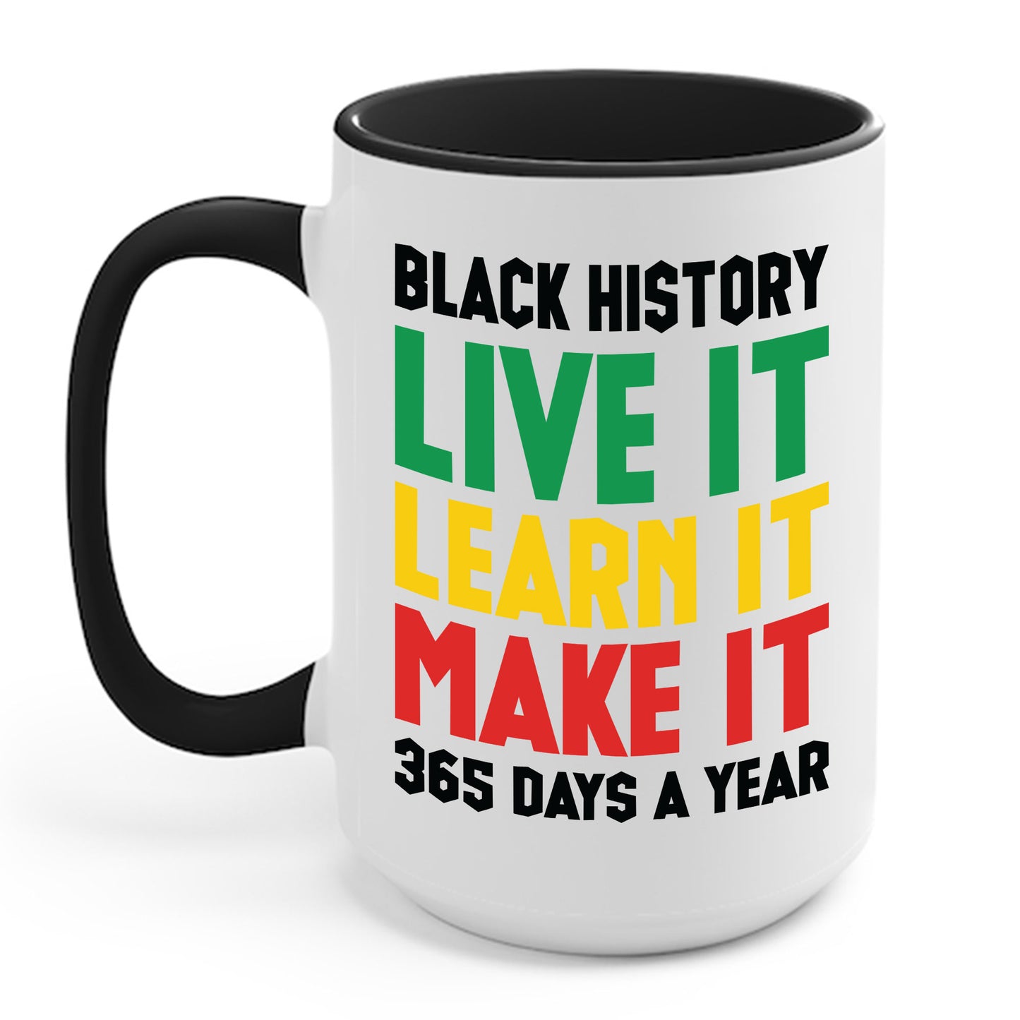 Black History Month Learn It Make It 365 Days African American Coffee Mug For Men Women