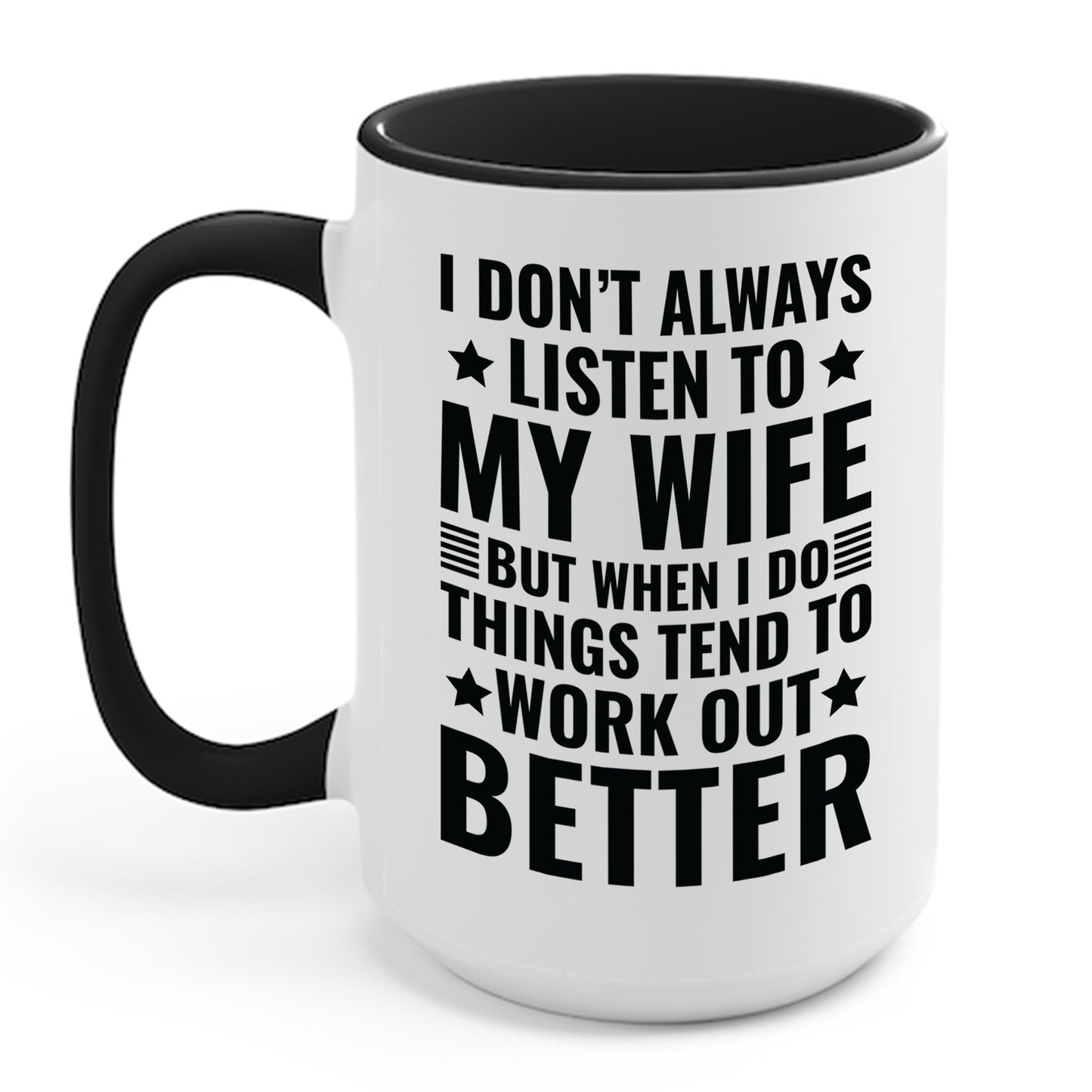 I Dont Always Listen To My Wife Funny Wife Husband Lovers Coffee Mug