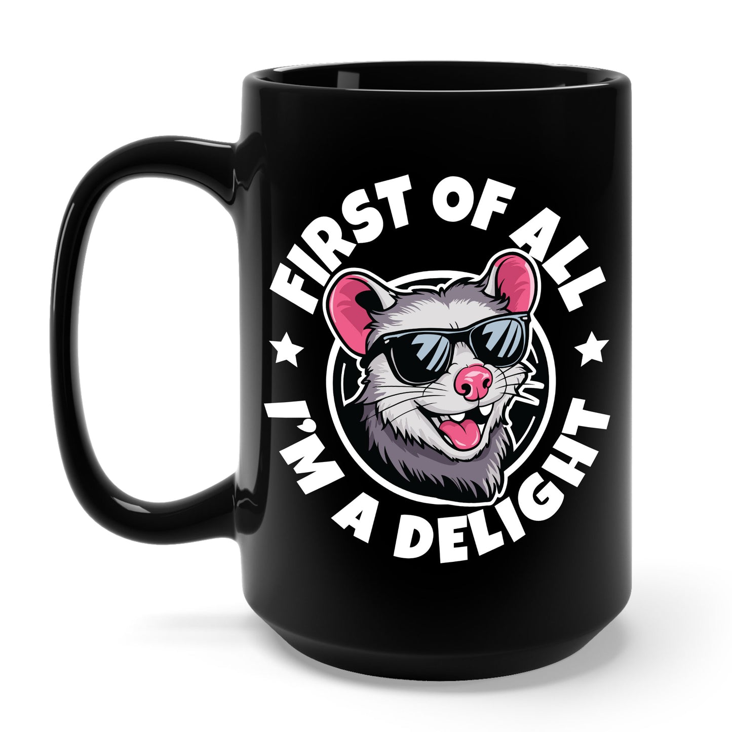 Funny First Of All I'm A Delight Sarcastic Angry Opossum Possum Coffee Mug For Men Women