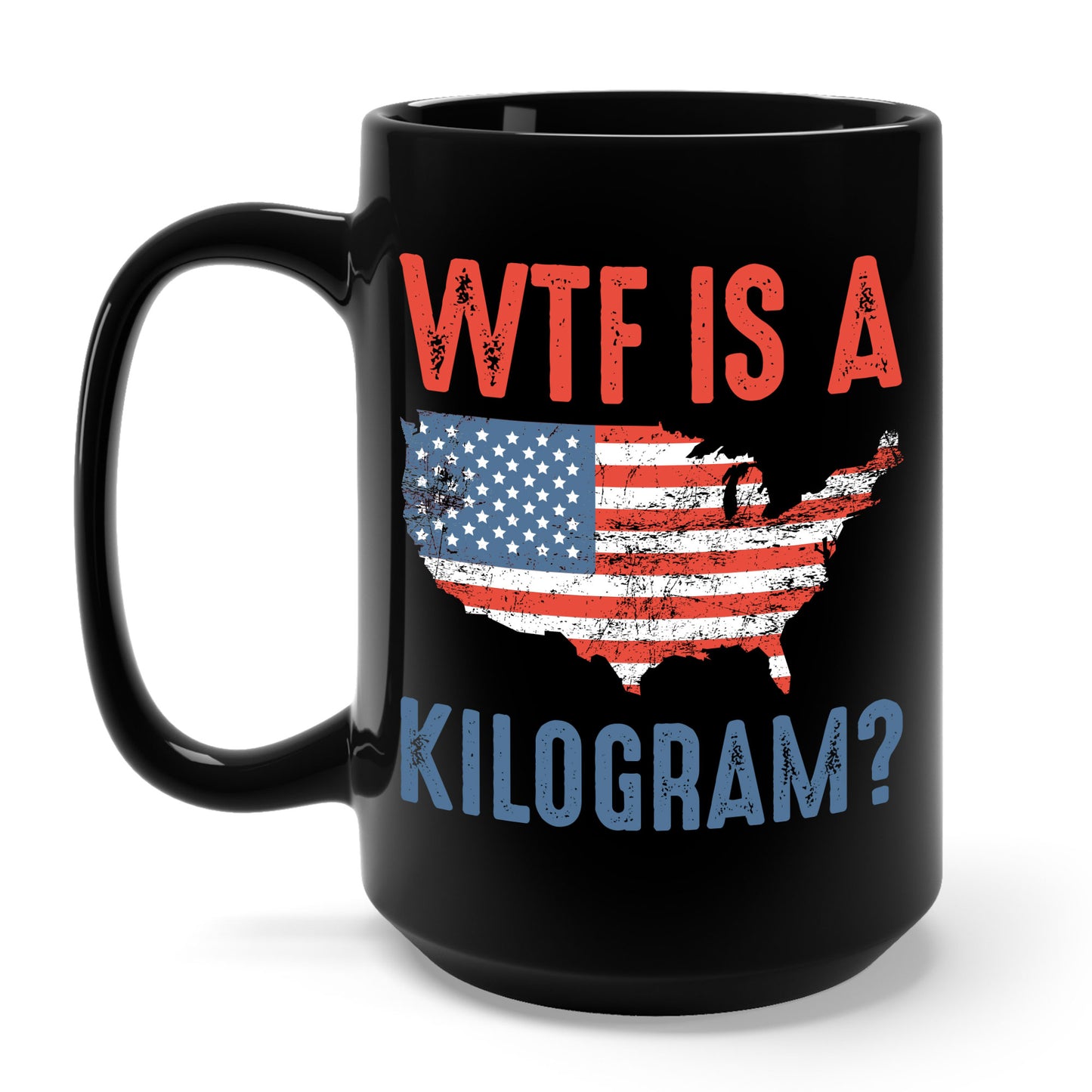 WTF is a Kilogram Funny 4th of July Patriotic USA Coffee Mug For Men Women