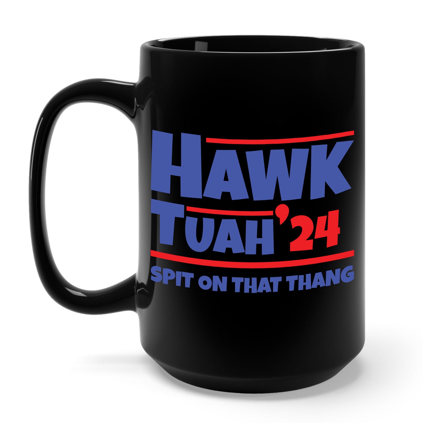 Funny Hawk Tush Spit on that Thang Presidential Candidate Parody Coffee Mug For Men Women