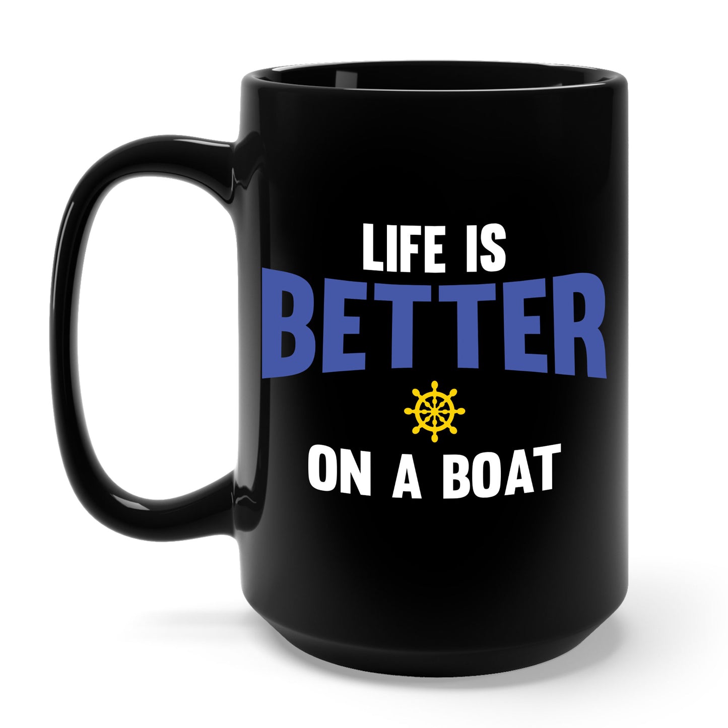 Funny Life is Better on a Boat Boating Saying for Boaters and Sailors Coffee Mug for Men Women