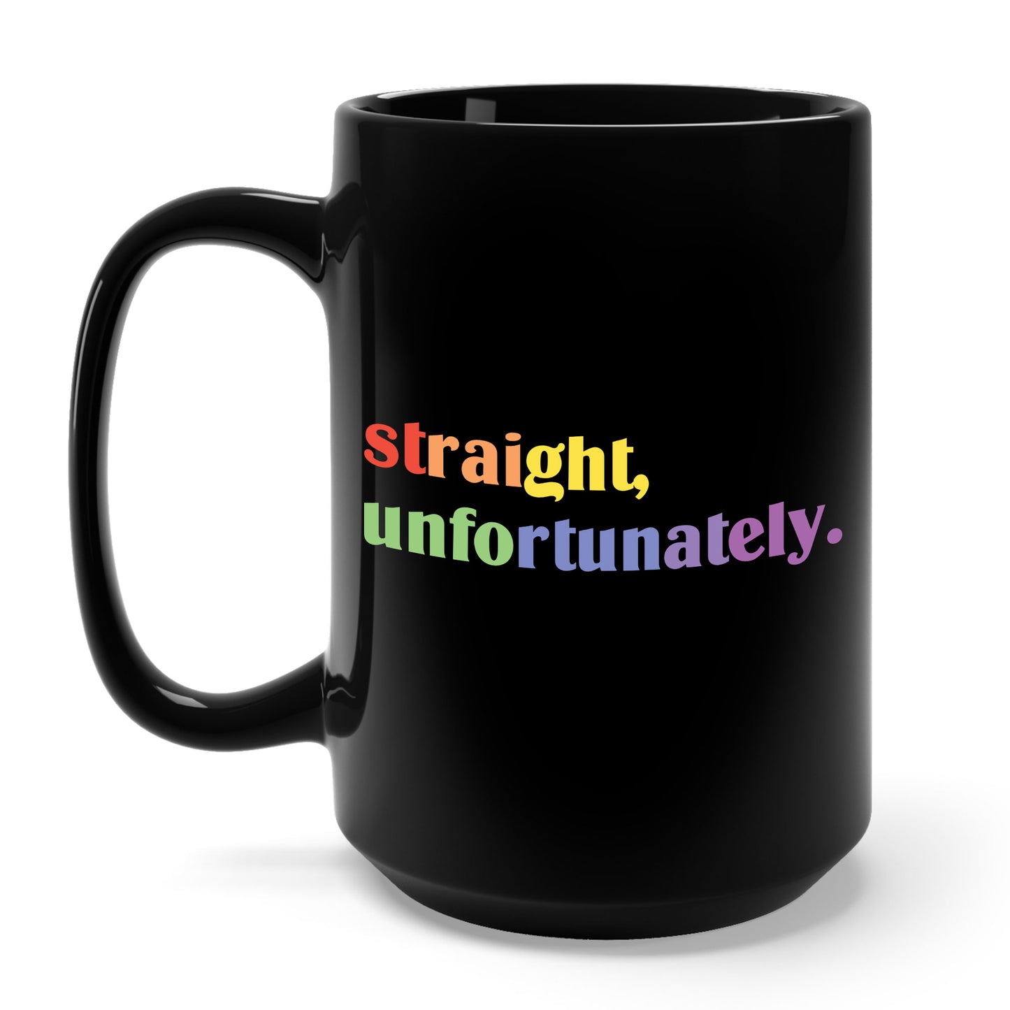 Straight Unfortunatly LGBTQ Gay Pride Coffee Mug For Men Women