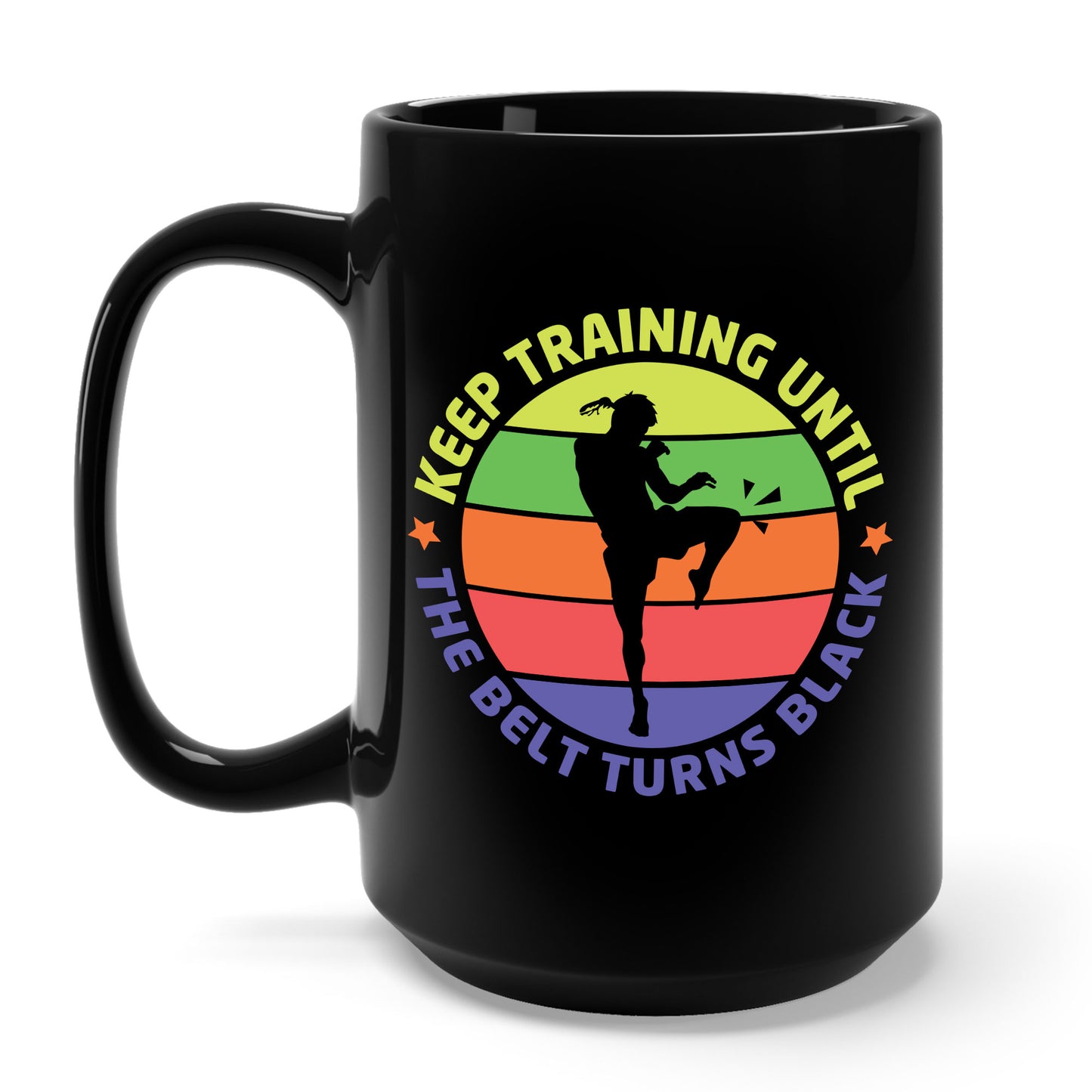 Funny Keep Training Until The Belt Turns Black Karate Coffee Mug For Men Women Kids