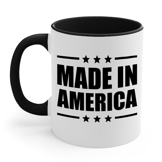 Made In America Patriotic Funny 4th of July Coffee Mug For Men Women