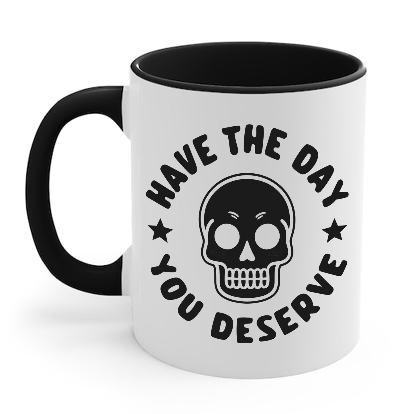 Funny Have The Day You Deserve Skull Sarcastic Coffee Mug For Men Women Men