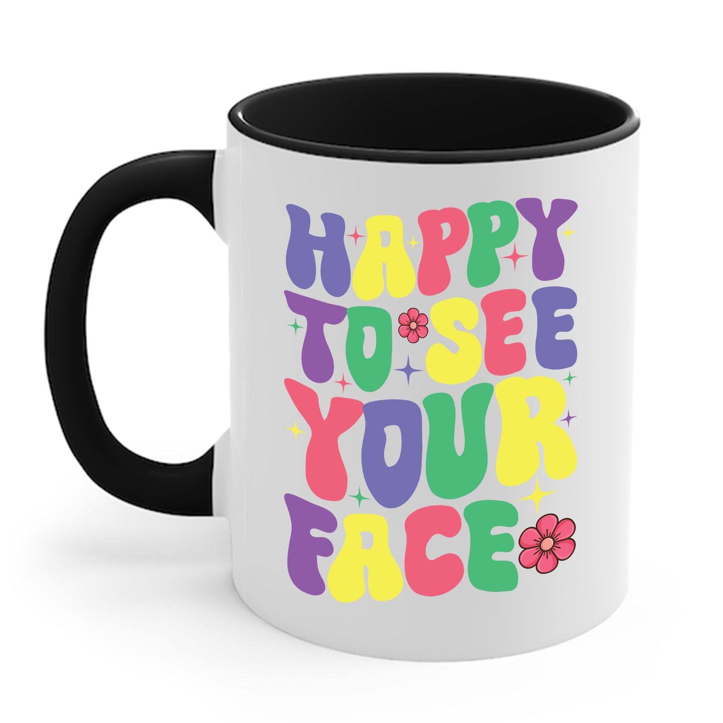 Funny Happy To See Your Face Teachers Students First Day Of School Coffee Mug For Men Women