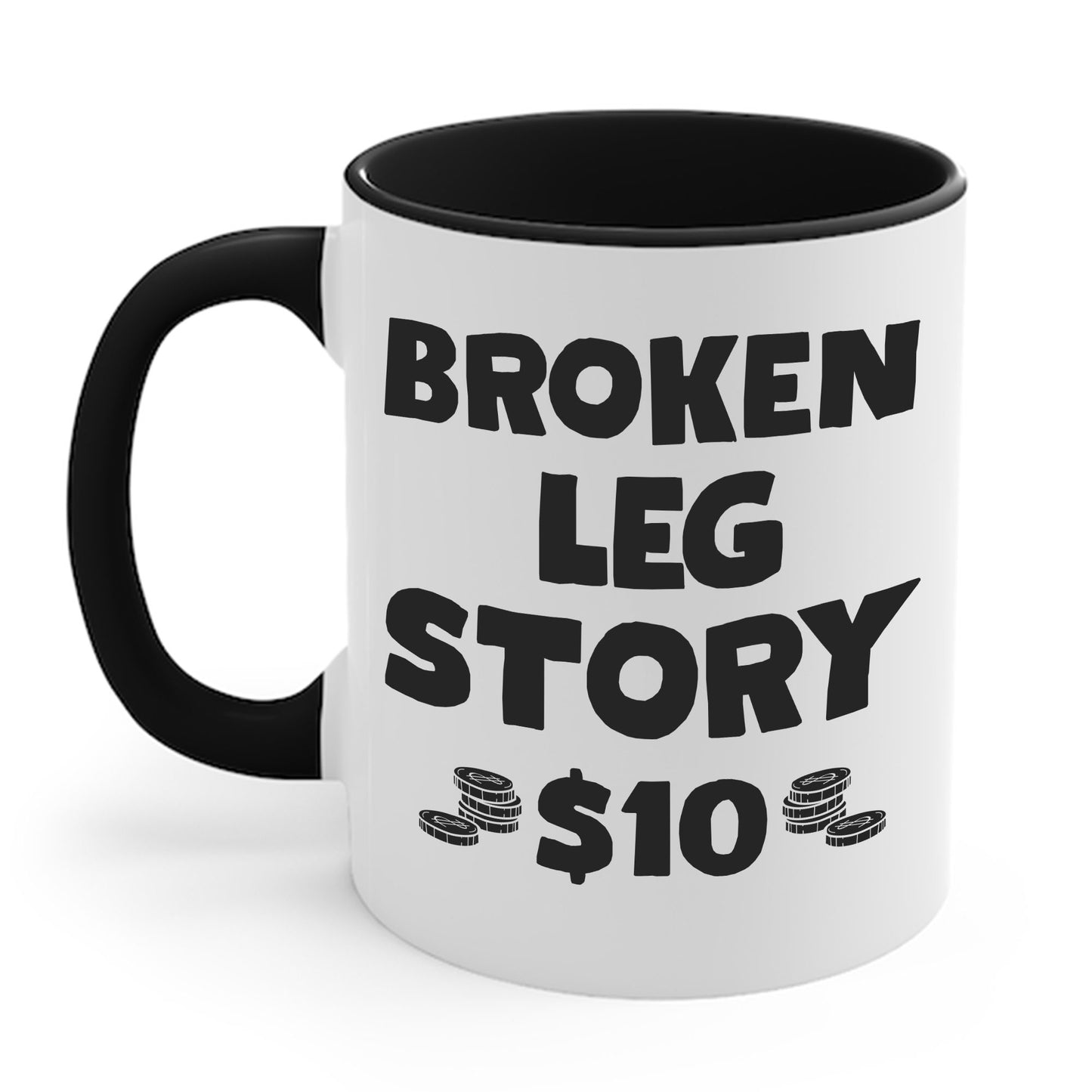 Funny Broken Leg Gift For Kids Men Women Funny Leg Story $10 Bones Coffee Mug