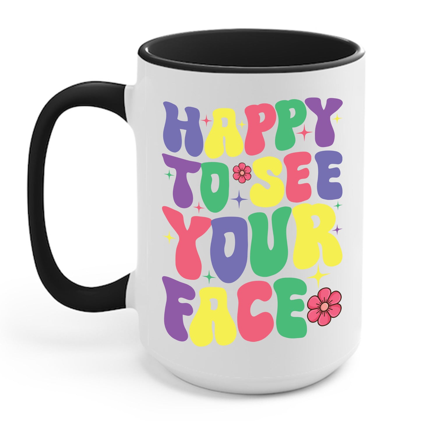 Funny Happy To See Your Face Teachers Students First Day Of School Coffee Mug For Men Women