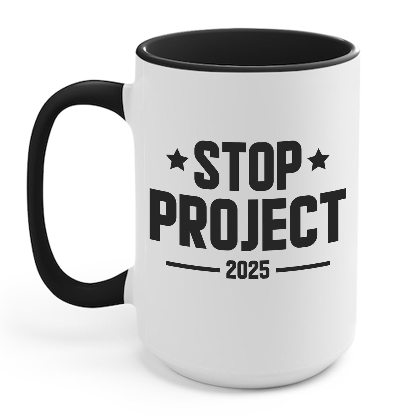 Stop Project 2025 Coffee Mug For Women Men