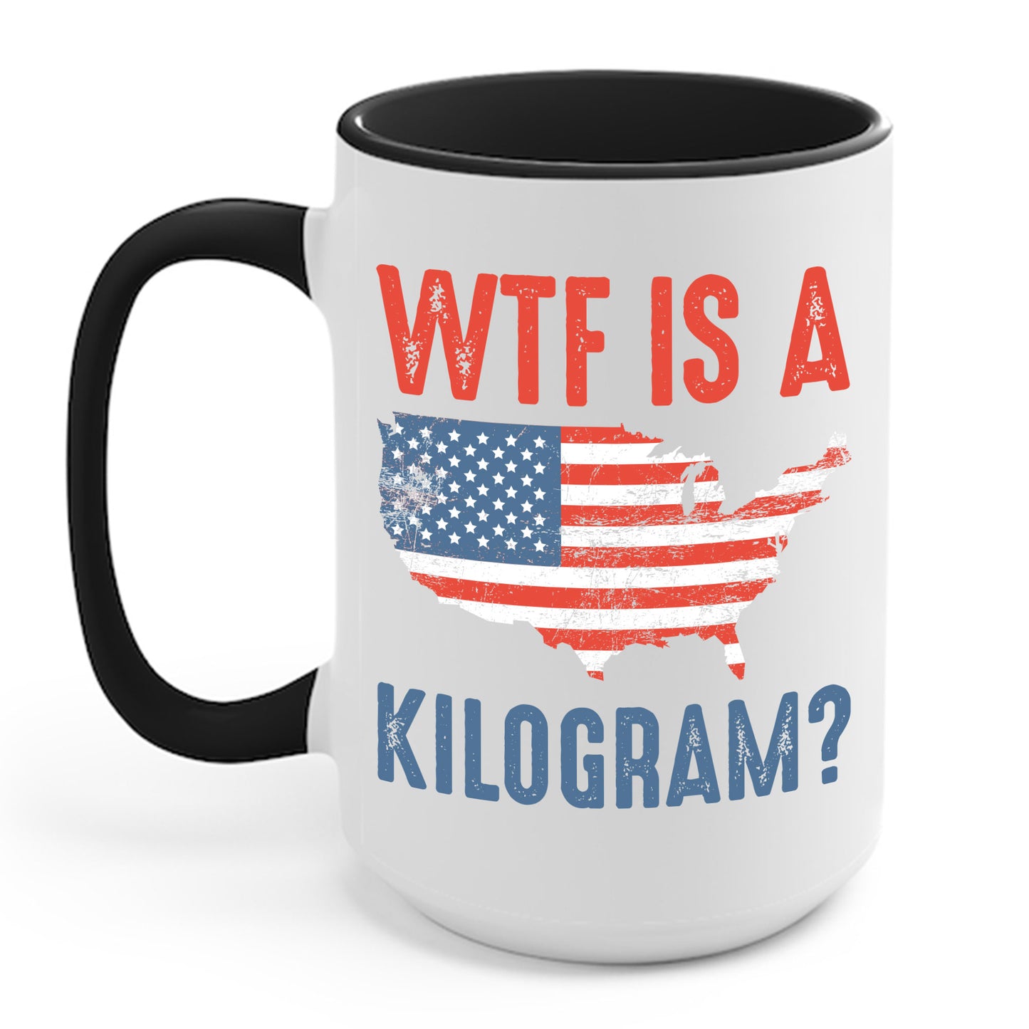 WTF is a Kilogram Funny 4th of July Patriotic USA Coffee Mug For Men Women