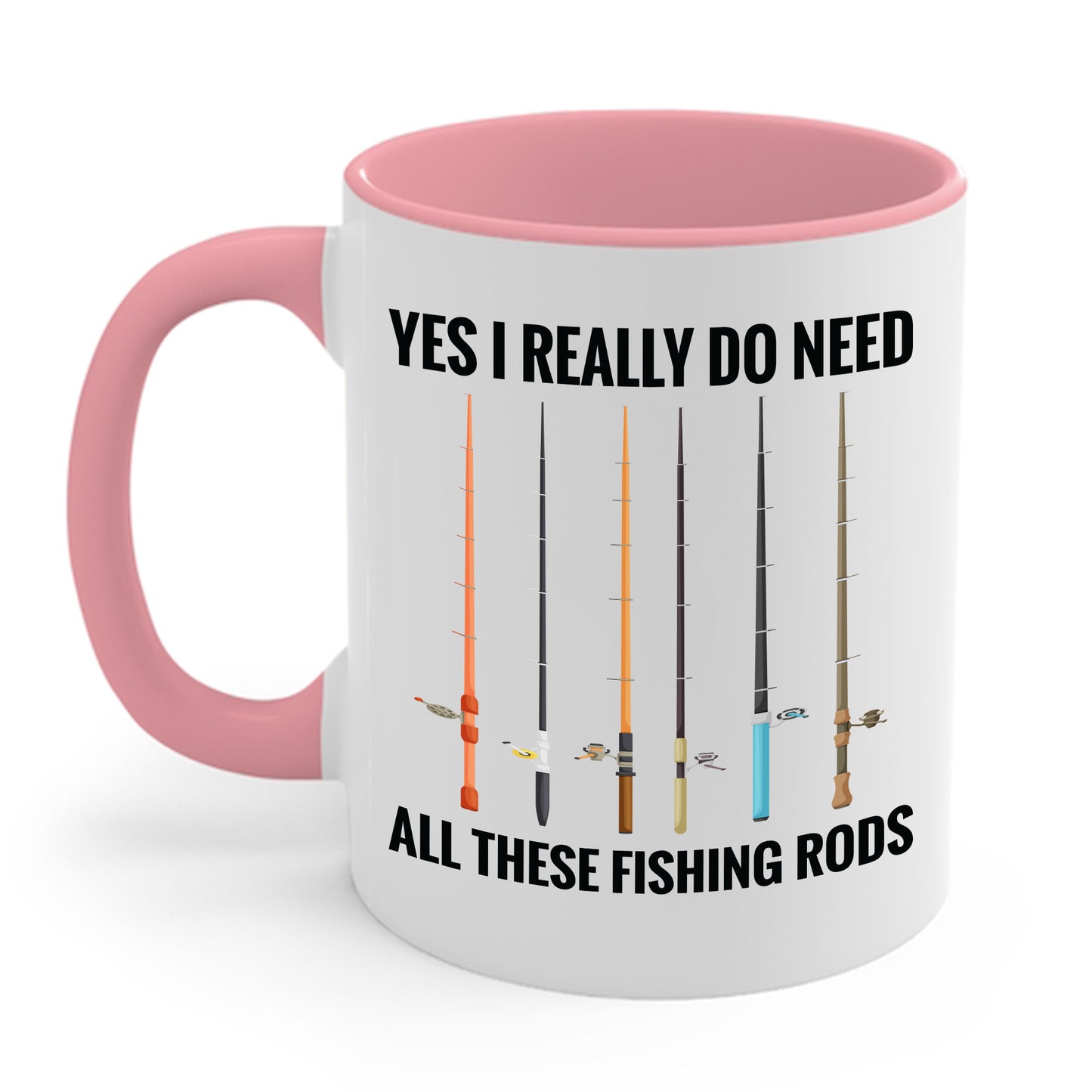 Yes I Really Do Need All These Fishing Rods Funny Fisherman Coffee Mug For Men Women