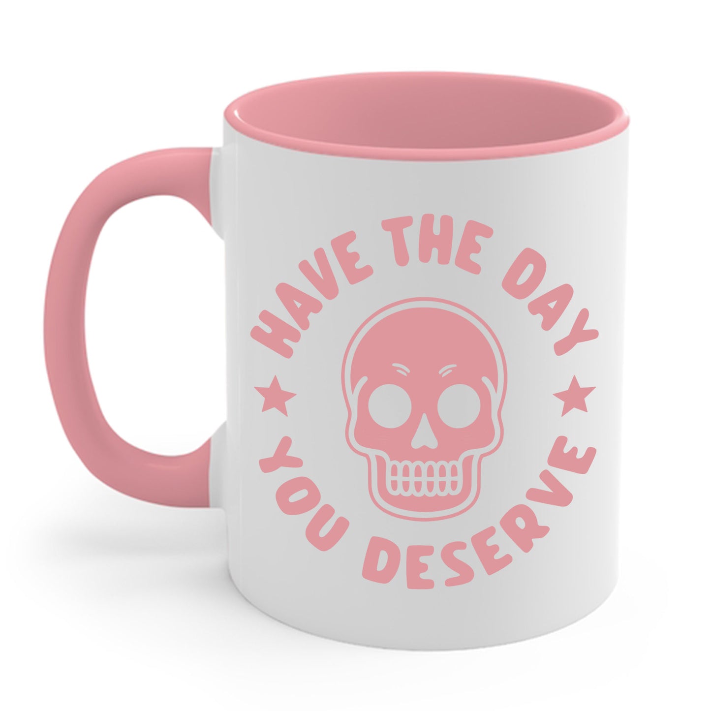 Funny Have The Day You Deserve Skull Sarcastic Coffee Mug For Men Women Men