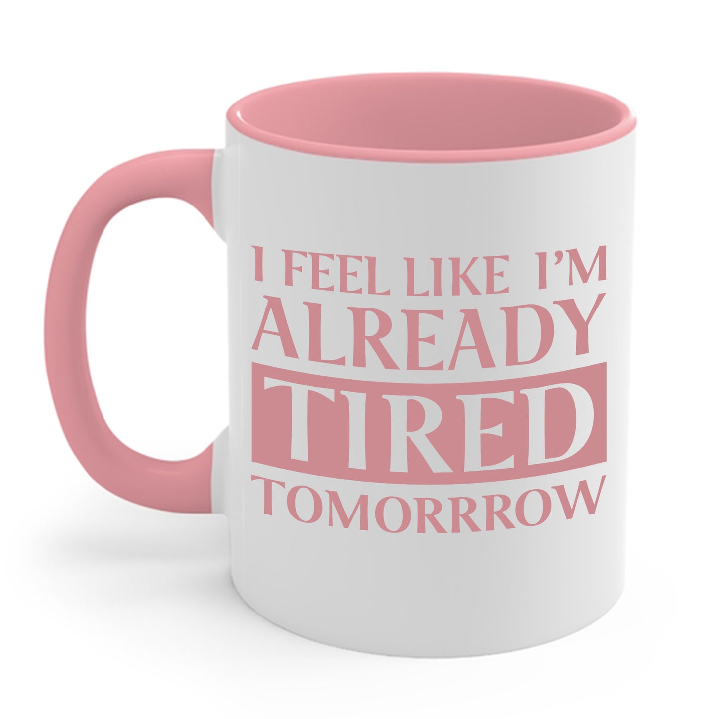 Funny Exhausted Parent I'm Already Tired Tomorrow Fathers Mothers Day Coffee Mug For Men Women