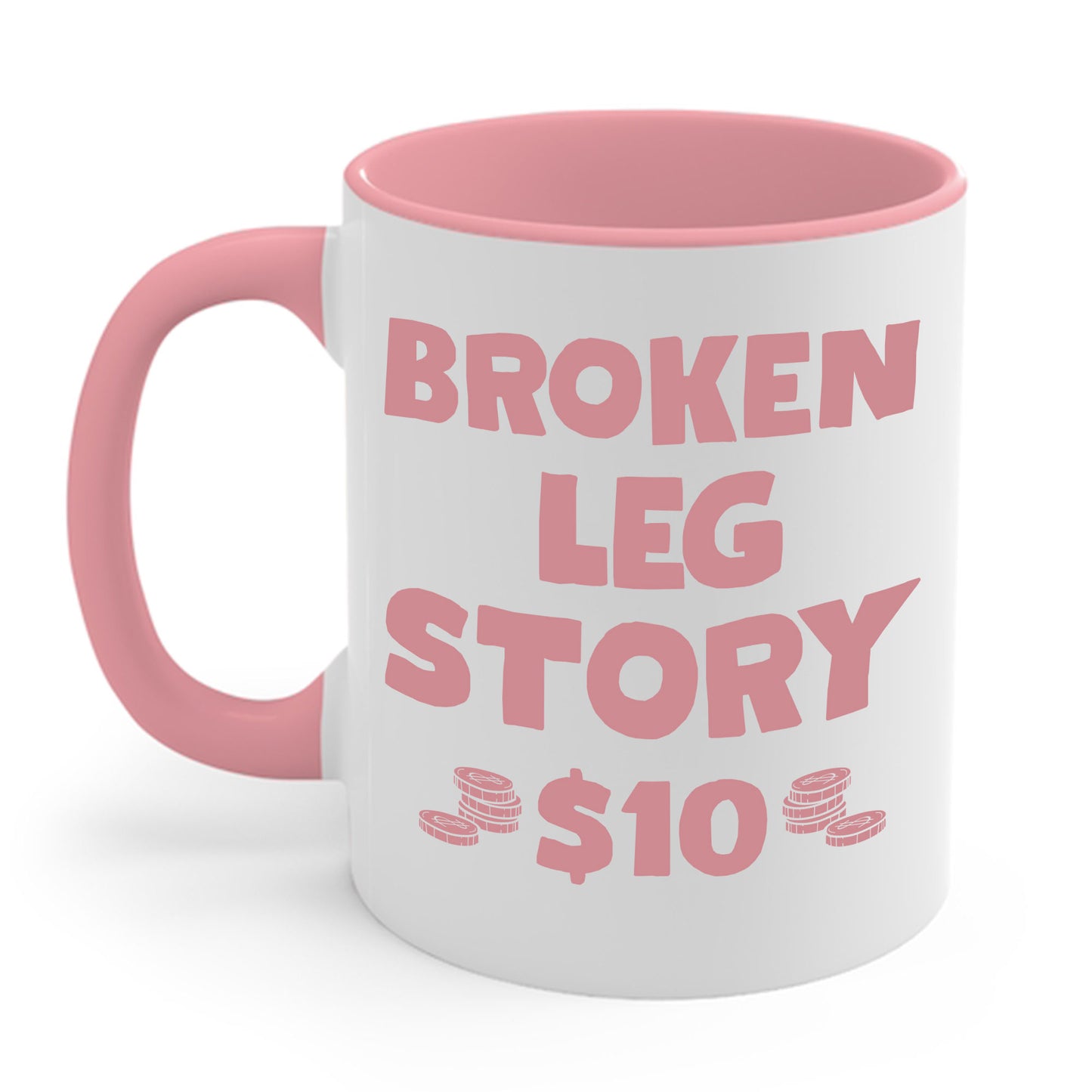 Funny Broken Leg Gift For Kids Men Women Funny Leg Story $10 Bones Coffee Mug