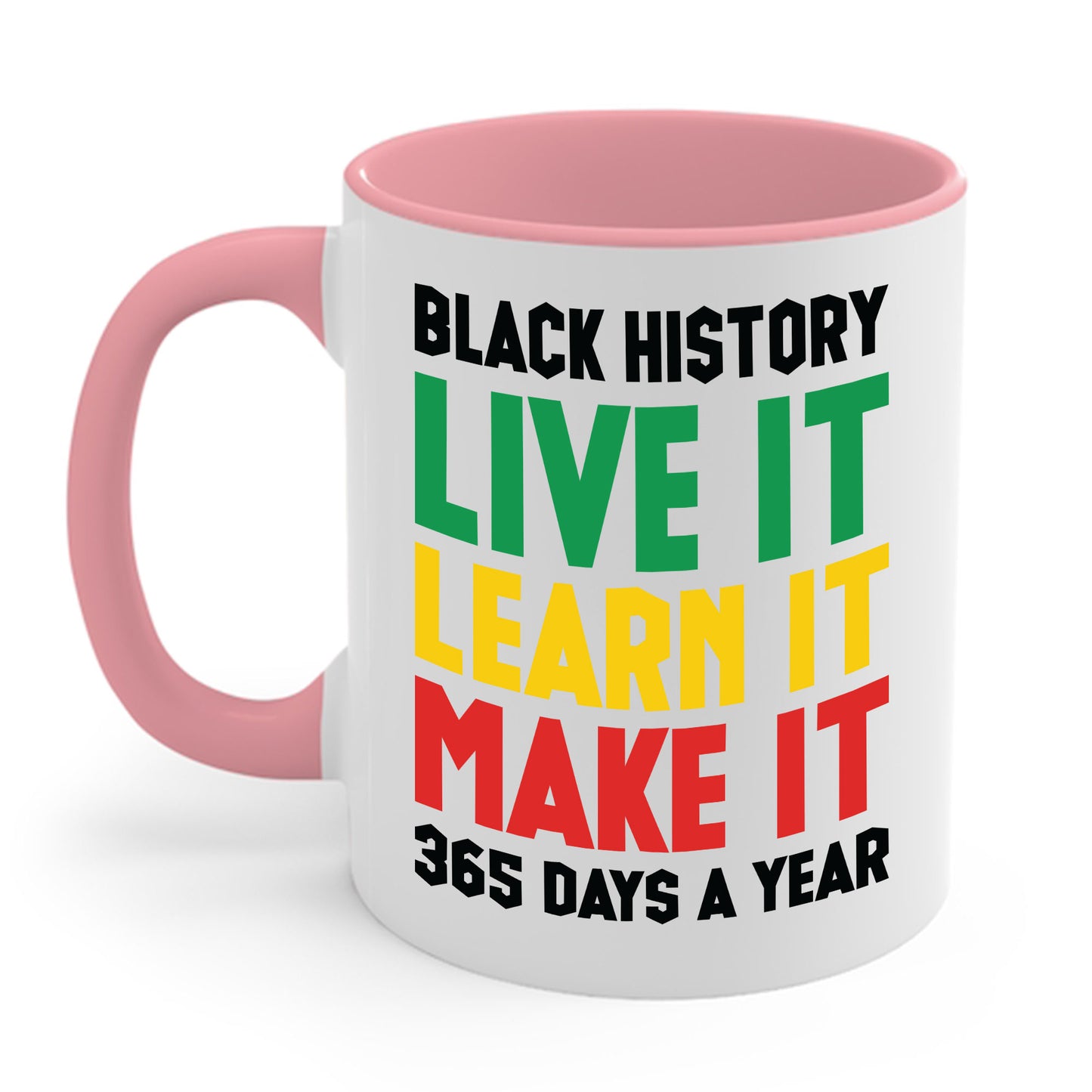 Black History Month Learn It Make It 365 Days African American Coffee Mug For Men Women