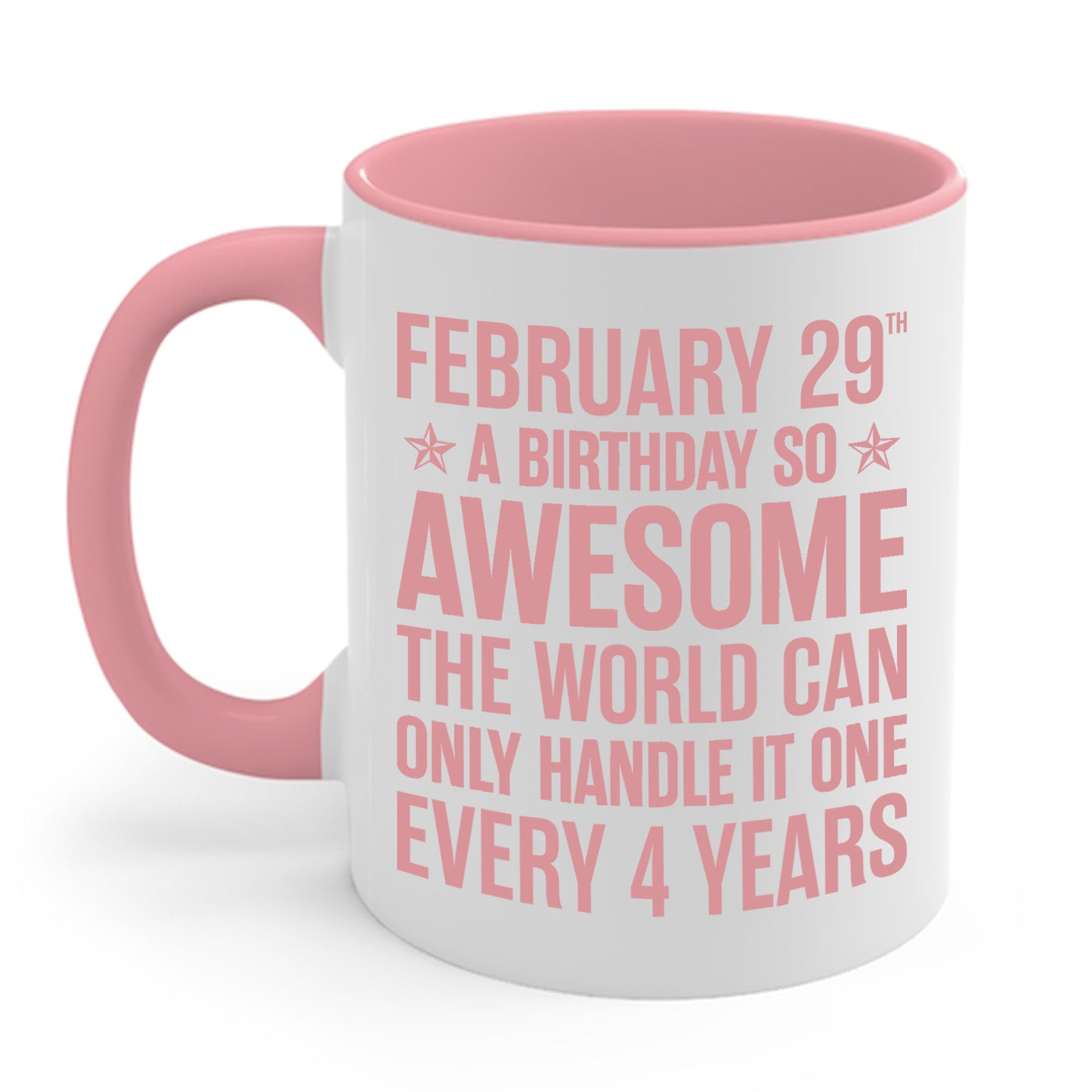 Funny Leap Year Birthday Quote February 29 Bday 4 Years 29th Coffee Mug For Men Women