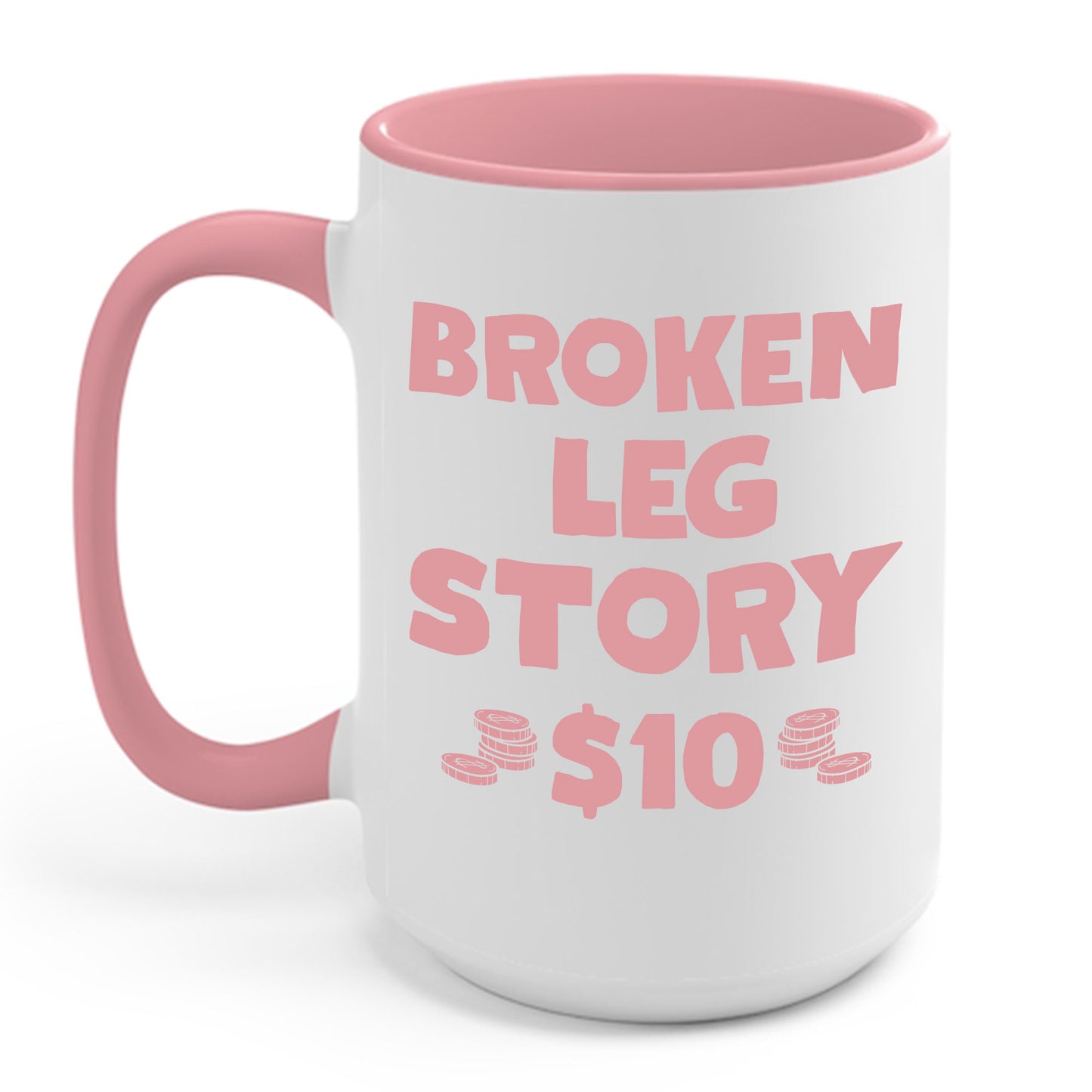 Funny Broken Leg Gift For Kids Men Women Funny Leg Story $10 Bones Coffee Mug