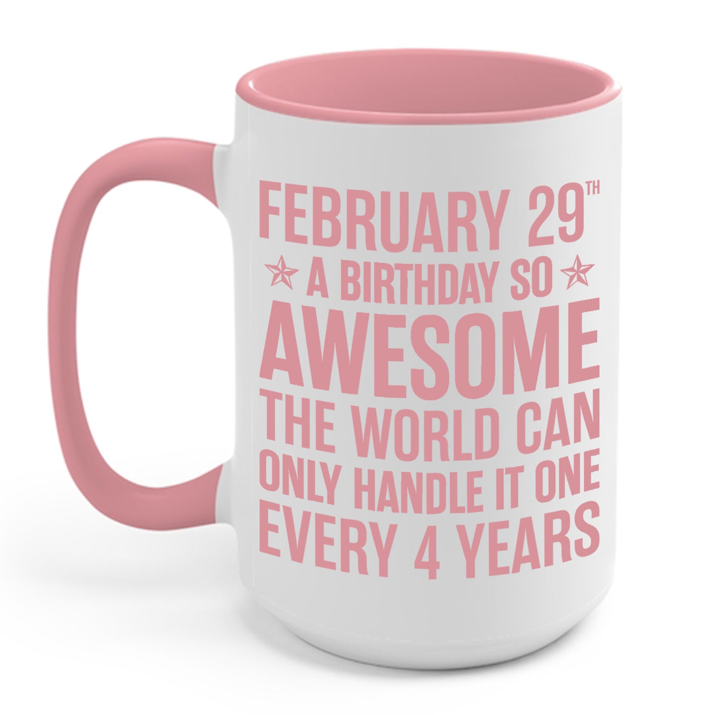 Funny Leap Year Birthday Quote February 29 Bday 4 Years 29th Coffee Mug For Men Women