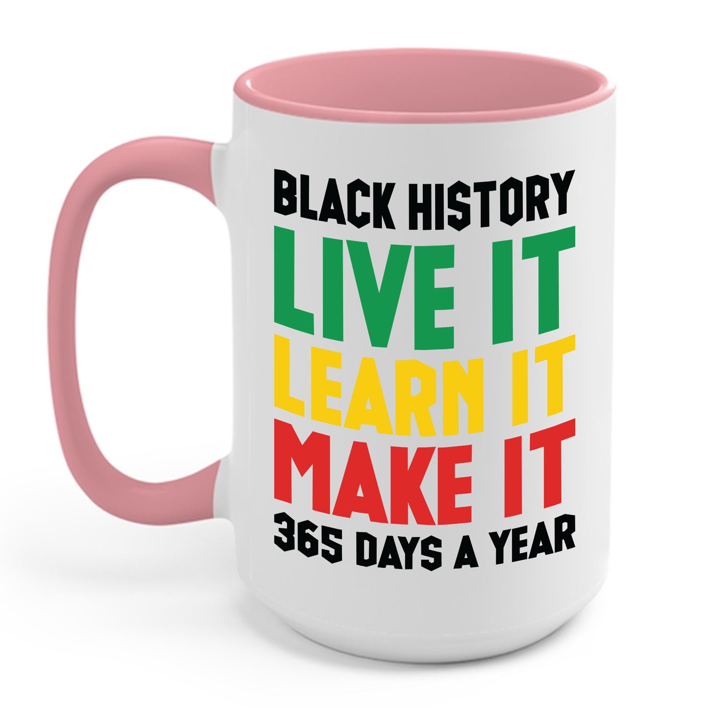 Black History Month Learn It Make It 365 Days African American Coffee Mug For Men Women