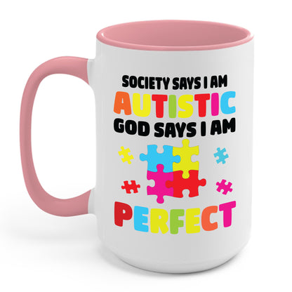 Funny Society Says I'm Autistic God Says I'm Perfect Autism Gifts Coffee Mug For Men Women