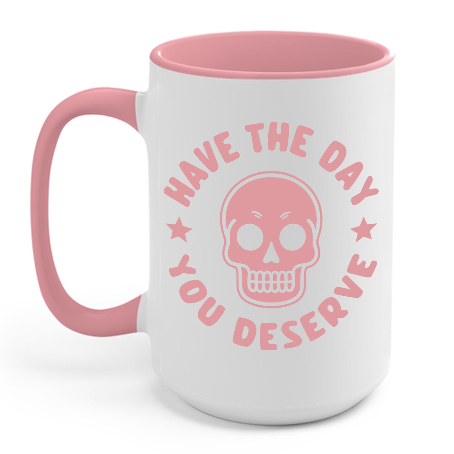 Funny Have The Day You Deserve Skull Sarcastic Coffee Mug For Men Women Men